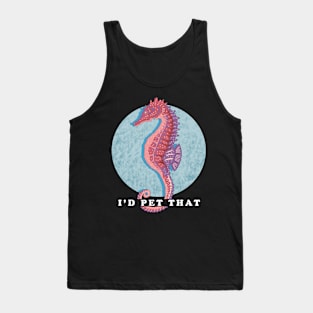 Seahorses Pet That Seahorse Tank Top